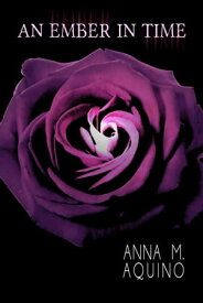 An Ember in Time In Time, #1【電子書籍】[ Anna M. Aquino ]