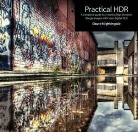 Practical HDR (2nd Edition)【電子書籍】[ David Nightingale ]