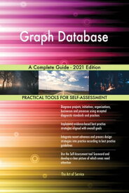 Graph Database A Complete Guide - 2021 Edition【電子書籍】[ Gerardus Blokdyk ]