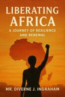 Liberating Africa: A Journey of Resilience and Renewal