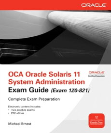 OCA Oracle Solaris 11 System Administration Exam Guide (Exam 1Z0-821)【電子書籍】[ Michael Ernest ]