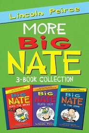 More Big Nate! 3-Book Collection Big Nate Goes for Broke, Big Nate Flips Out, Big Nate: In the Zone【電子書籍】[ Lincoln Peirce ]