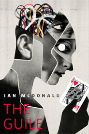 The Guile A Tor.com Original【電子書籍】[ Ian McDonald ]