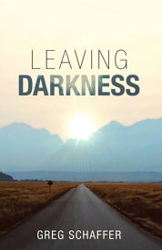 Leaving Darkness【電子書籍】[ Greg Schaffer ]