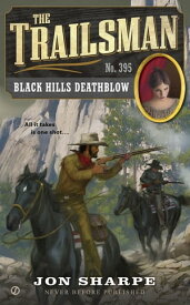 The Trailsman #395 Black Hills Deathblow【電子書籍】[ Jon Sharpe ]