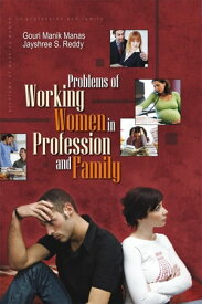 Problems of Working Women in Profession and Family【電子書籍】[ Gouri Manik Manas ]