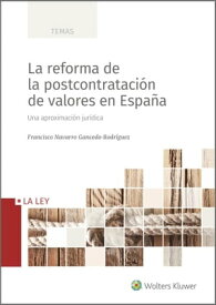 La reforma de la postcontrataci?n de valores en Espa?a【電子書籍】[ Francisco Navarro Gancedo-Rodr?guez ]