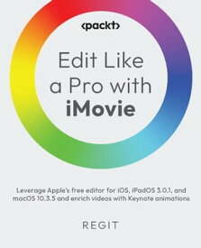 Edit Like a Pro with iMovie Leverage Apple’s free editor for iOS, iPadOS 3.0.1, and macOS 10.3.5 and enrich videos with Keynote animations【電子書籍】[ Regit . ]