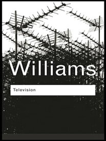 Television Technology and Cultural Form【電子書籍】[ Raymond Williams ]