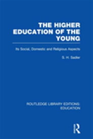 The Higher Education of the Young【電子書籍】[ S Sadler ]