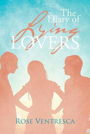 The Diary of Lying Lovers【電子書籍】[ Rose Ventresca ]