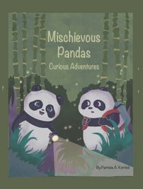 Mischievous Pandas Curious Adventures【電子書籍】[ Patricia A. Kotrick ]
