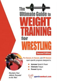 The Ultimate Guide to Weight Training for Wrestling【電子書籍】[ Rob Price ]