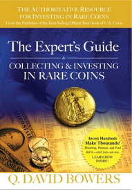 The Expert's Guide to Collecting & Investing in Rare Coins Secrets of Success【電子書籍】[ Q. David Bowers ]