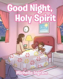 Good Night, Holy Spirit【電子書籍】[ Michelle Ingram ]