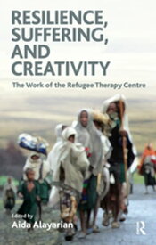 Resilience, Suffering and Creativity The Work of the Refugee Therapy Centre【電子書籍】[ Aida Alayarian ]