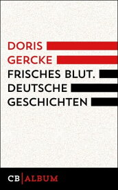 Frisches Blut. Deutsche Geschichten【電子書籍】[ Doris Gercke ]