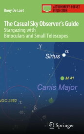 The Casual Sky Observer's Guide Stargazing with Binoculars and Small Telescopes【電子書籍】[ Rony De Laet ]