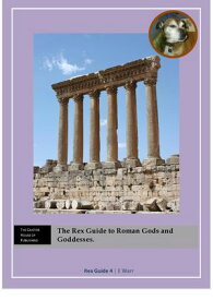 The Rex Guide to Roman Gods and Goddesses【電子書籍】[ E Warr ]