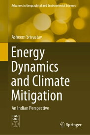 Energy Dynamics and Climate Mitigation An Indian Perspective【電子書籍】[ Asheem Srivastav ]