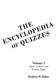 The Encyclopedia of Quizzes: Volume 2 Sports, Culture, and Famous People【電子書籍】[ Stephen R. Baker ]