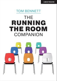 The Running the Room Companion: Issues in classroom management and strategies to deal with them【電子書籍】[ Tom Bennett ]