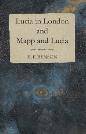 Lucia in London and Mapp and Lucia【電子書籍】[ E. F. Benson ]