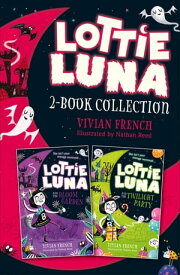 Lottie Luna 2-book Collection, Volume 1: Lottie Luna and the Bloom Garden, Lottie Luna and the Twilight Party【電子書籍】[ Vivian French ]