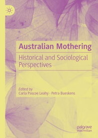 Australian Mothering Historical and Sociological Perspectives【電子書籍】
