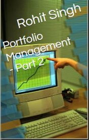 Portfolio Management - Part 2 Portfolio Management, #2【電子書籍】[ Rohit Singh ]