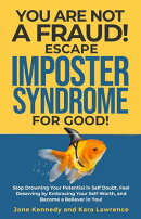 You Are Not a Fraud! Escape Imposter Syndrome For Good - Stop Drowning Your Potential in Self Doubt, Feel De…