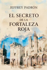 El secreto de la fortaleza roja 【電子書籍】[ Jeffrey Padr?n ]