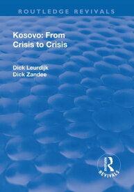 Kosovo: From Crisis to Crisis【電子書籍】[ Dick Leurdijk ]