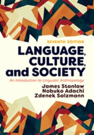 Language, Culture, and Society An Introduction to Linguistic Anthropology【電子書籍】[ James Stanlaw ]