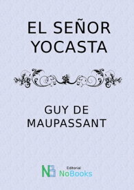 El se?or Yocasta【電子書籍】[ Guy de Maupassant ]