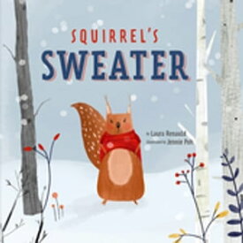 Squirrel's Sweater【電子書籍】[ Laura Renauld ]