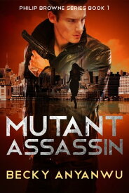 Mutant Assassin【電子書籍】[ Becky Anyanwu ]