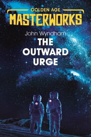 The Outward Urge【電子書籍】[ John Wyndham ]