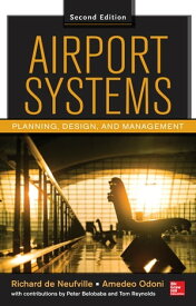 Airport Systems, Second Edition Planning, Design and Management【電子書籍】[ Peter Belobaba ]