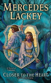 Closer to the Heart【電子書籍】[ Mercedes Lackey ]