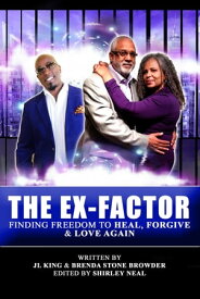 The Ex-Factor Finding Freedom to Heal, Forgive & Love Again【電子書籍】[ JL King ]