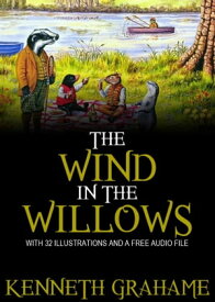 The Wind in the Willows: With 32 Illustrations and a Free Audio Link.【電子書籍】[ Kenneth Grahame ]