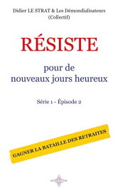 R?SISTE pour de nouveaux jours heureux S?rie 1 - ?pisode 2【電子書籍】[ Didier LE STRAT ]