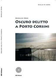 Oscuro delitto a Porto Corsini【電子書籍】[ Goralda Gori ]