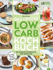 Das gro?e Low-Carb-Kochbuch 90 ultimative Gerichte f?r jeden Tag【電子書籍】[ Diana Ruchser ]