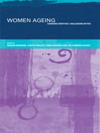 Women Ageing Changing Identities, Challenging Myths【電子書籍】