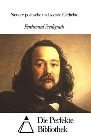 Neuere politische und sociale Gedichte【電子書籍】[ Ferdinand Freiligrath ]