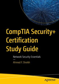 CompTIA Security+ Certification Study Guide Network Security Essentials【電子書籍】[ Ahmed F. Sheikh ]