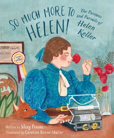 So Much More to Helen The Passions and Pursuits of Helen Keller【電子書籍】[ Meeg Pincus ]