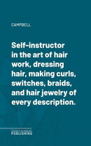 Self-instructor in the art of hair work, dressing hair, making curls, switches, braids, and hair jewelry of …